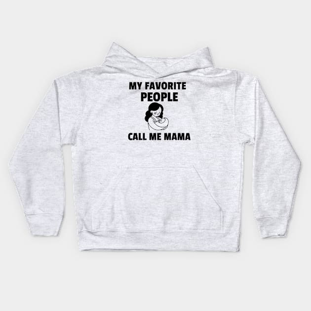 My Favorite People Call me Mama Kids Hoodie by lavprints